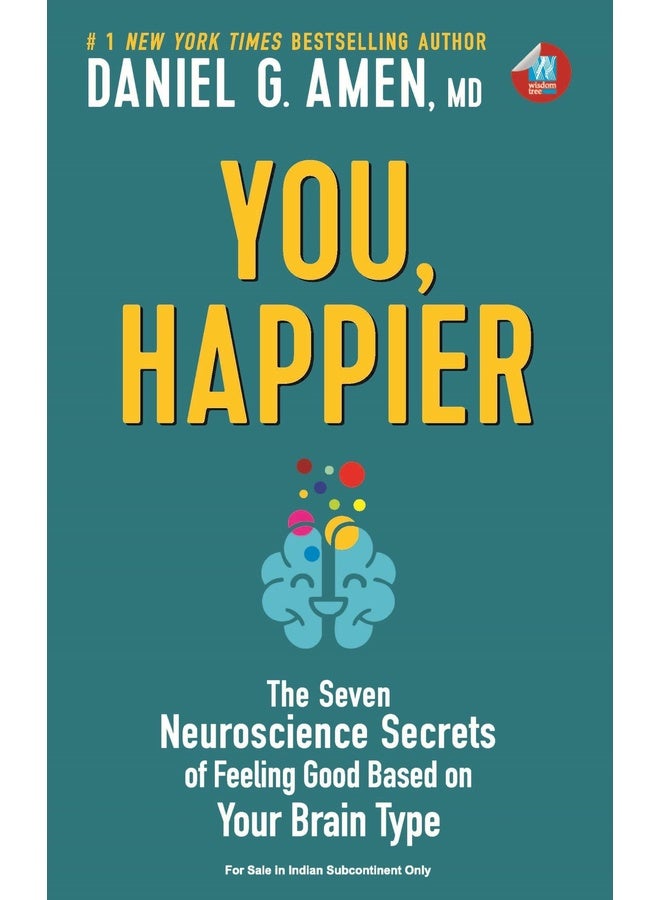 You, Happier: The 7 Neuroscience Secrets of Feeling Good Based on Your Brain